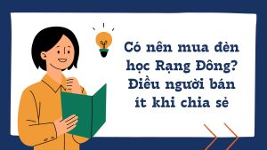 Đèn học Rạng Đông có nên mua?